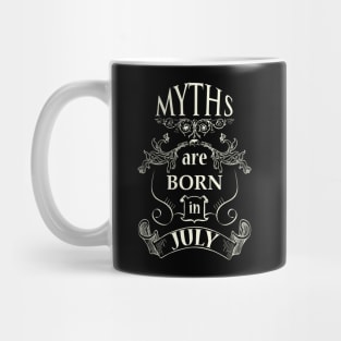 Myths are born in July Mug